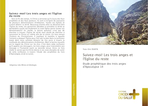 Suivez-moi! Les trois anges et l'Eglise du reste: Etude prophétique des trois anges d'Apocalypse 14 von Éditions Croix du Salut