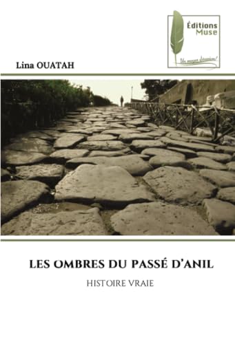 LES OMBRES DU PASSÉ D’ANIL: HISTOIRE VRAIE von Éditions Muse