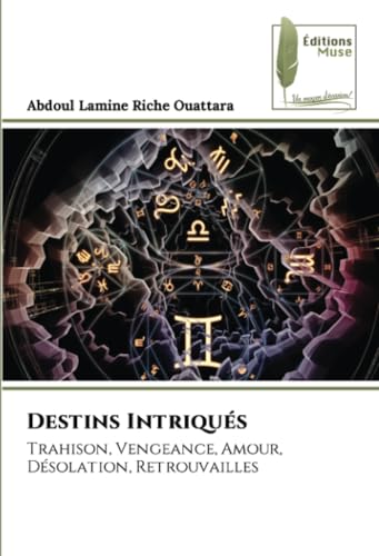 Destins Intriqués: Trahison, Vengeance, Amour, Désolation, Retrouvailles von Éditions Muse