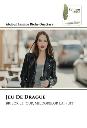 Jeu De Drague: Brilor le jour, Mildorelor la nuit von Éditions Muse