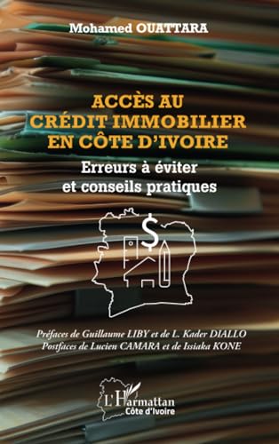 Accès au crédit immobilier en Côte d'Ivoire: Erreurs à éviter et conseils pratiques von Editions L'Harmattan