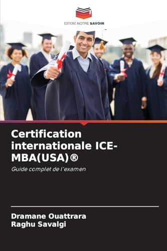 Certification internationale ICE-MBA(USA)®: Guide complet de l'examen von Editions Notre Savoir