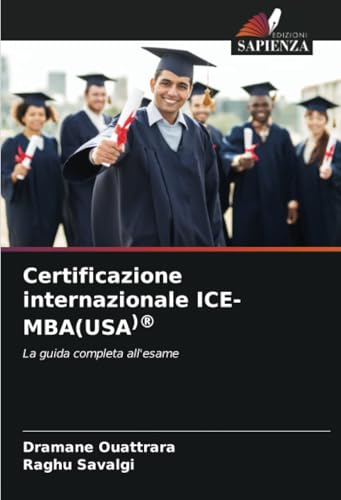 Certificazione internazionale ICE-MBA(USA)®: La guida completa all'esame von Edizioni Sapienza