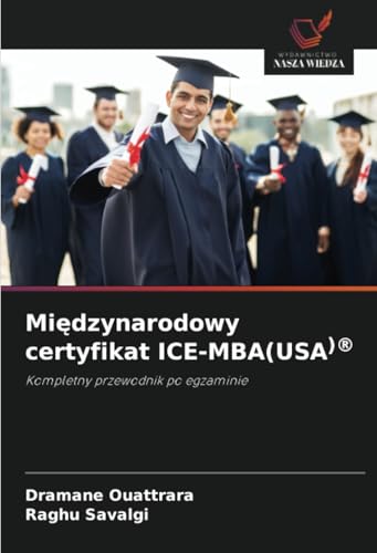 Międzynarodowy certyfikat ICE-MBA(USA)®: Kompletny przewodnik po egzaminie von Wydawnictwo Nasza Wiedza