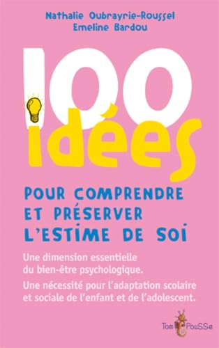100 idées pour comprendre et préserver l'estime de soi 100 idées pour comprendre et préserver l'estime de soi von TOM POUSSE