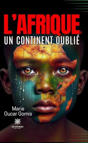 L’Afrique, un continent oublié L’Afrique, un continent oublié von LE LYS BLEU EDITIONS SAS