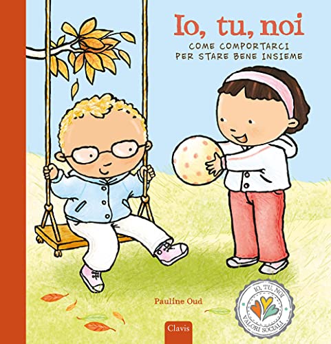 Io, tu, noi. Come comportarci per stare bene. Ediz. a colori (Album illustrati) von Clavis