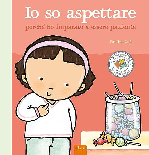 Io so aspettare perché ho imparato a essere paziente. Ediz. a colori (Album illustrati) von Clavis