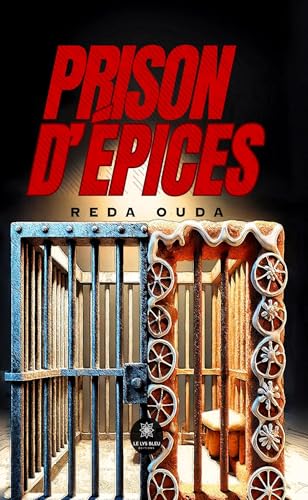 Prison d’épices von LE LYS BLEU EDITIONS SAS