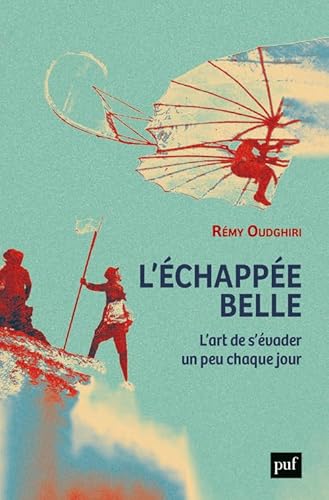 L'échappée belle: L'art de s'évader un peu chaque jour