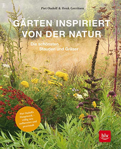 Gärten inspiriert von der Natur: Die schönsten Stauden und Gräser. Button: Piet Oudolfs Hauptwerk – völlig neu aufbereitet und praxisnah (BLV Gartenpraxis)