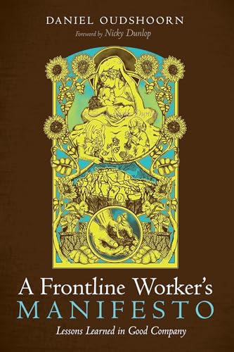 A Frontline Worker's Manifesto: Lessons Learned in Good Company von Cascade Books