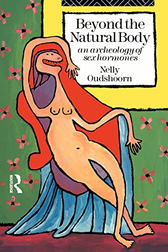 Beyond the Natural Body: An Archaeology of Sex Hormones von Routledge