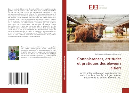 Connaissances, attitudes et pratiques des éleveurs laitiers: sur les antimicrobiens et la résistance aux antimicrobiens dans le kadiogo, houet et boulkiemde au Burkina Faso en 2022 von Éditions universitaires européennes