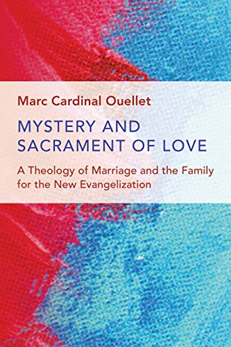 Mystery & Sacrament of Love: A Theology of Marriage and the Family for the New Evangelization (Humanum)