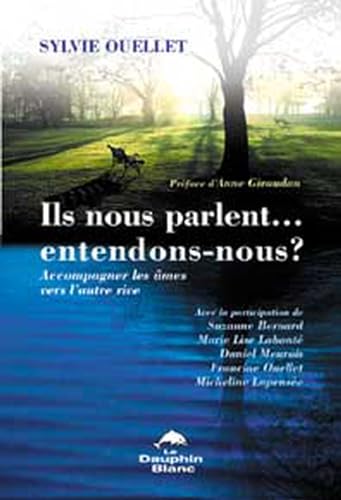 Ils nous parlent, entendons-nous ?: Accompagner les âmes vers l'autre rive