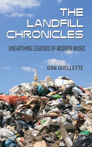 The Landfill Chronicles - Unearthing Legends of Modern Music von Cymbal Press