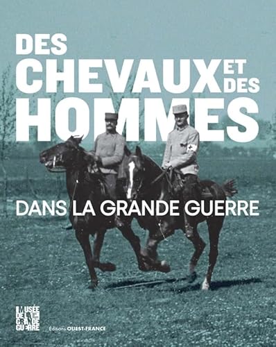 Des chevaux et des hommes dans la Grande Guerre von OUEST FRANCE