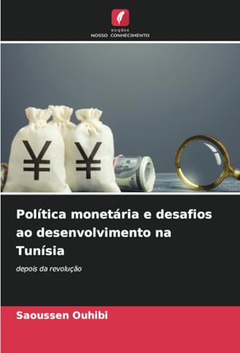 Política monetária e desafios ao desenvolvimento na Tunísia: depois da revolução von Edições Nosso Conhecimento