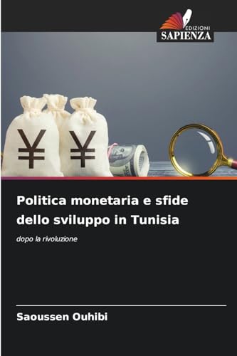 Politica monetaria e sfide dello sviluppo in Tunisia: dopo la rivoluzione von Edizioni Sapienza