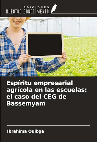 Espíritu empresarial agrícola en las escuelas: el caso del CEG de Bassemyam von Ediciones Nuestro Conocimiento