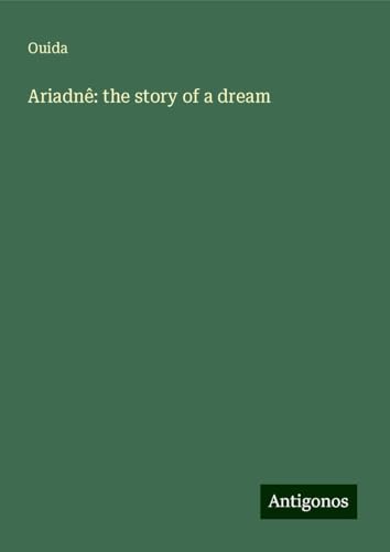 Ariadnê: the story of a dream Ariadnê: the story of a dream von Antigonos Verlag