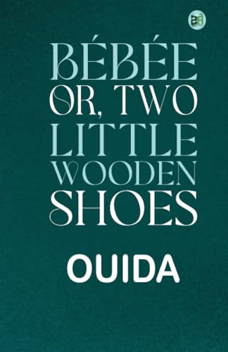 Bébée; Or, Two Little Wooden Shoes von Zinc Read