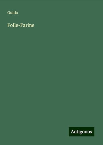 Folle-Farine Folle-Farine von Antigonos Verlag