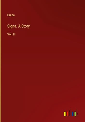 Signa. A Story: Vol. III