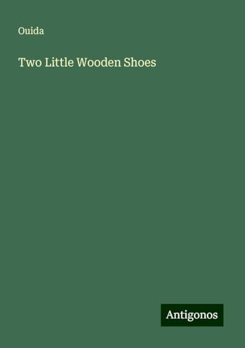 Two Little Wooden Shoes Two Little Wooden Shoes von Antigonos Verlag