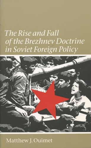The Rise and Fall of the Brezhnev Doctrine in Soviet Foreign Policy (The New Cold War History) von University of North Carolina Press