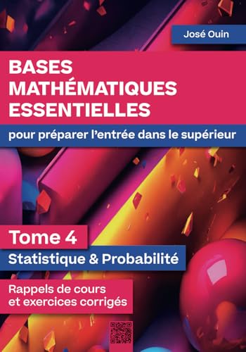 Bases mathématiques essentielles pour préparer l'entrée dans le supérieur - Tome 4 : Statistique & Probabilité: Rappels de cours et exercices corrigés von 158118