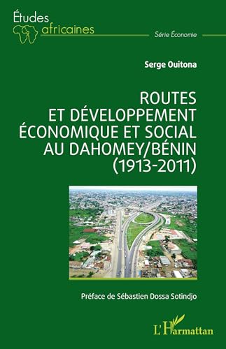 Routes et développement économique et social au Dahomey/Bénin (1913-2011) von Editions L'Harmattan
