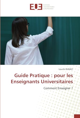 Guide Pratique : pour les Enseignants Universitaires: Comment Enseigner ? von Éditions universitaires européennes