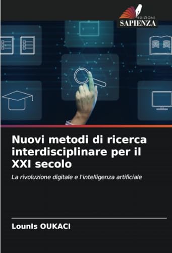 Nuovi metodi di ricerca interdisciplinare per il XXI secolo: La rivoluzione digitale e l'intelligenza artificiale von Edizioni Sapienza