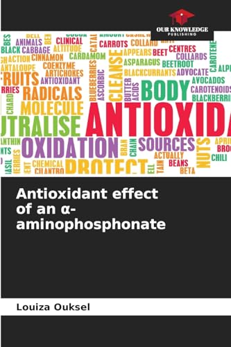 Antioxidant effect of an ¿-aminophosphonate von Our Knowledge Publishing