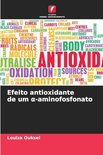 Efeito antioxidante de um ¿-aminofosfonato von Edições Nosso Conhecimento