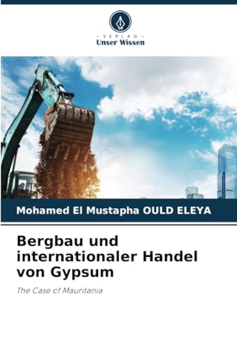 Bergbau und internationaler Handel von Gypsum: The Case of Mauritania von Verlag Unser Wissen