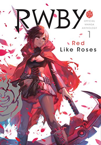 RWBY Anthology, Vol. 1: RED LIKE ROSES (RWBY OFFICIAL MANGA ANTHOLOGY GN, Band 1)