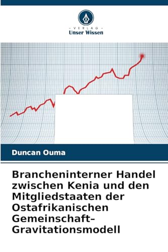 Brancheninterner Handel zwischen Kenia und den Mitgliedstaaten der Ostafrikanischen Gemeinschaft– Gravitationsmodell von Verlag Unser Wissen