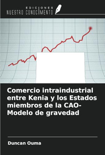 Comercio intraindustrial entre Kenia y los Estados miembros de la CAO-Modelo de gravedad von Ediciones Nuestro Conocimiento