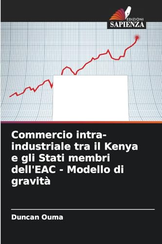 Commercio intra-industriale tra il Kenya e gli Stati membri dell'EAC - Modello di gravità von Edizioni Sapienza