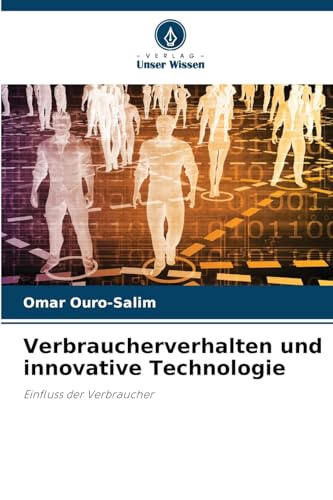 Verbraucherverhalten und innovative Technologie: Einfluss der Verbraucher von Verlag Unser Wissen