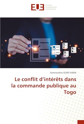 Le conflit d’intérêts dans la commande publique au Togo Le conflit d’intérêts dans la commande publique au Togo von Éditions universitaires européennes