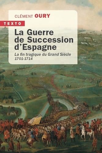 La guerre de succession d'Espagne: La fin tragique du grand siècle 1701-1714 von TALLANDIER