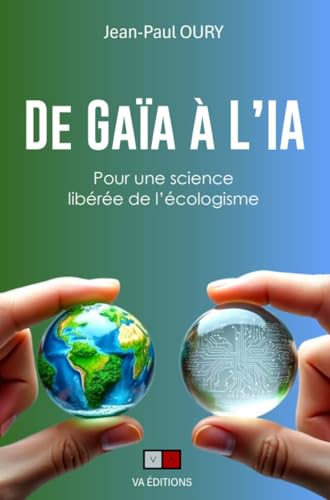 De Gaïa à l'IA: Pour une science libérée de l'écologisme von VA