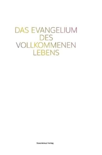 Das Evangelium des vollkommenen Lebens von Int. Schule Gold. Rosenkr