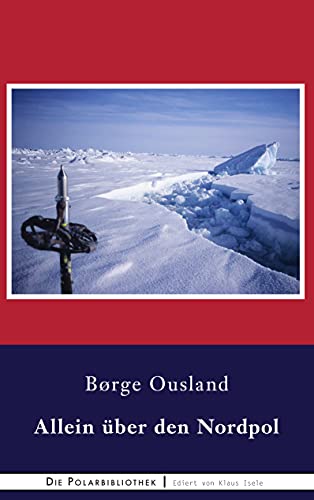 Allein über den Nordpol: Bericht einer Trans-Arktis-Soloexpedition (Die Polarbibliothek, Band 25) von Books on Demand GmbH