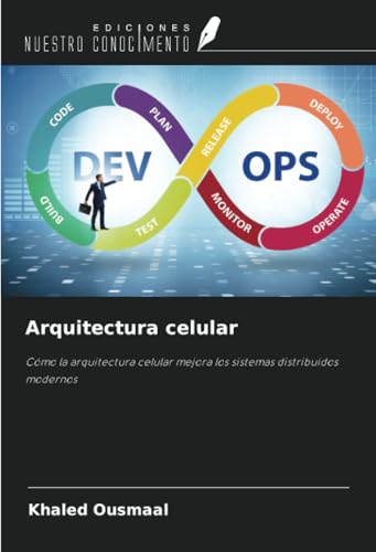 Arquitectura celular: Cómo la arquitectura celular mejora los sistemas distribuidos modernos von Ediciones Nuestro Conocimiento