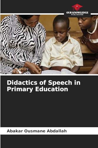 Didactics of Speech in Primary Education: DE von Our Knowledge Publishing